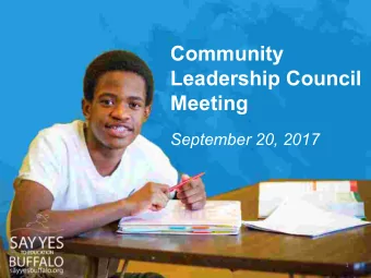 Community  Leadership Council  Meeting  September 20, 2017  1  Say Yes Buffalo Model  Scholarships