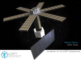 LOFT LARGE OBSERVATORY FOR X - RAY TIMING THE L ARGE O BSERVATORY F OR X - RAY T IMING  LOFT