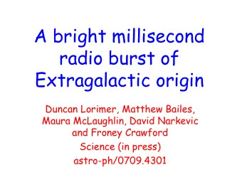 A bright millisecond  radio burst of  Extragalactic origin  Duncan Lorimer, Matthew Bailes,  Maura