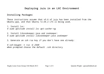 Deploying JuJu in an LXC Environment  Installing Packages  These instructions assume that v0.6 of