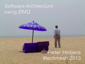 Software  Software Architecture  Architecture  using MQ  using MQ  Pieter Hintjens  Pieter