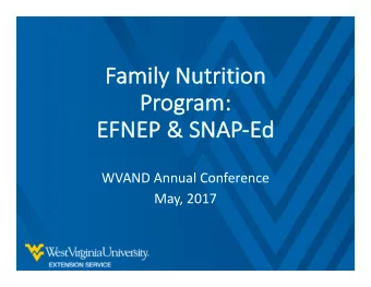 Fa  Family Nutrition  Pr  Program:  EF  EFNEP  EP &amp;  &amp; SNAP-Ed  Ed  WVAND Annual Conference