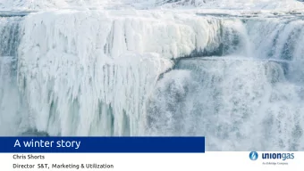 A winter story  Chris Shorts  Director  S&amp;T,  Marketing &amp; Utilization  Market  Winter