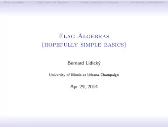 Flag Algebras  (hopefully simple basics)  Bernard Lidick  y  University of Illinois at