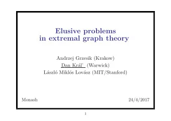 Elusive problems  in extremal graph theory  Andrzej Grzesik (Krakow)  Dan Kr  al (Warwick)