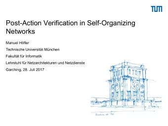 Post-Action Verification in Self-Organizing  Networks  Manuel Hfler  Technische Universitt