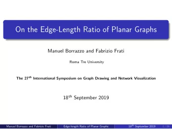 On the Edge-Length Ratio of Planar Graphs  Manuel Borrazzo and Fabrizio Frati  Roma Tre University