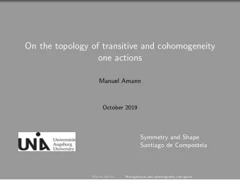 On the topology of transitive and cohomogeneity  one actions  Manuel Amann  October 2019  Symmetry
