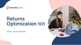 Returns  Optimization 101  Lesson 1: Course Overview  Goals for the Course:  Introduce the concept
