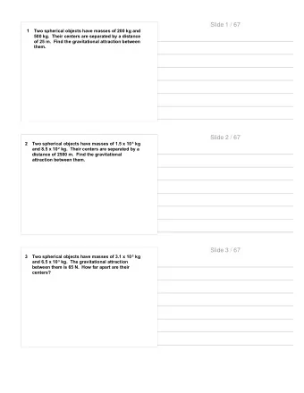 Slide 1 / 67  1  Two spherical objects have masses of 200 kg and  500 kg.  Their centers are