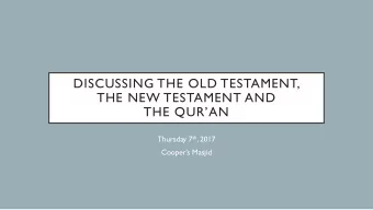DISCUSSING THE OLD TESTAMENT,  THE NEW TESTAMENT AND  THE QURAN Thursday 7 th , 2017  Coopers