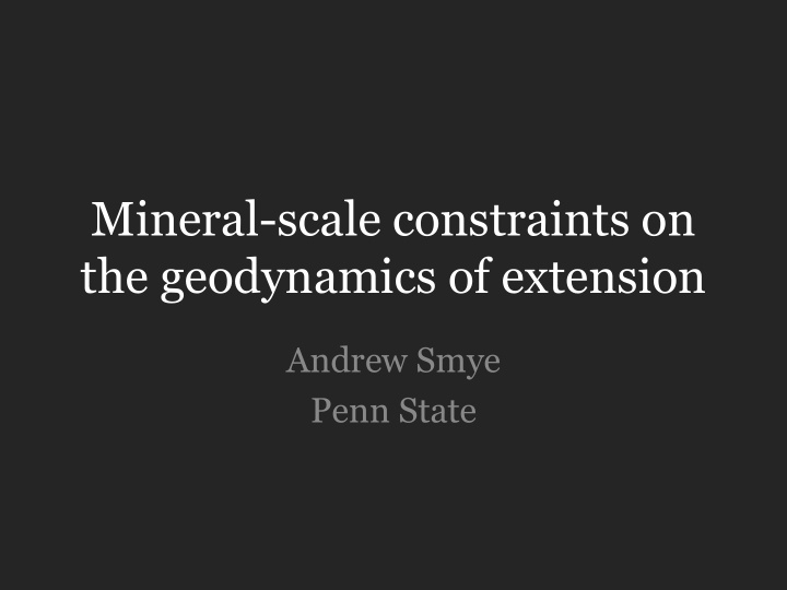 mineral scale constraints on the geodynamics of extension