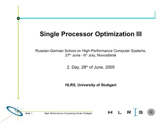 Single Processor Optimization III  Russian-German School on High-Performance Computer Systems, 27