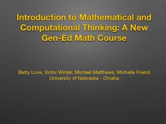 Introduction to Mathematical and  Computational Thinking: A New  Gen-Ed Math Course Betty Love,