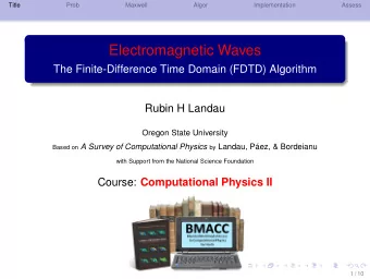 Electromagnetic Waves  The Finite-Difference Time Domain (FDTD) Algorithm  Rubin H Landau  Oregon