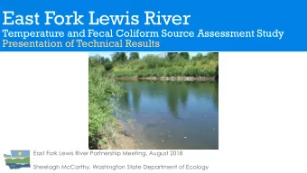 East Fork Lewis River  Temperature and Fecal Coliform Source Assessment Study  Presentation of