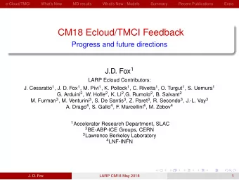 CM18 Ecloud/TMCI Feedback  Progress and future directions J.D. Fox 1  LARP Ecloud Contributors: J.