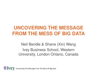 FROM THE MESS OF BIG DATA  Neil Bendle &amp; Shane (Xin) Wang  Ivey Business School, Western