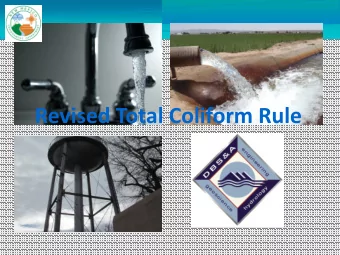 Revised Total Coliform Rule RTCR Training Overview 1.Introduction and background 2.Sample siting
