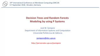 Decision Trees and Random Forests  Modeling by using P Systems  Jos M. Sempere  Department of
