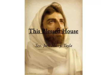 This B  is Blesse  ssed H  House  se  Tess, Joel, Harry, Tayla  Pl  Plot  Sanjeev  eev  Twinkles