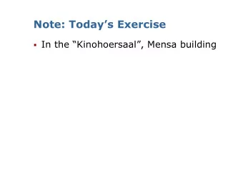 Note: Todays Exercise  In the Kinohoersaal, Mensa building  Introduction to  Mobile