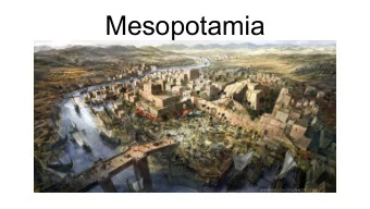 Mesopotamia  5,000 years ago, in the Middle east came the first cities (ever)  Fertile land