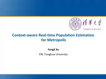 Context-aware Real-time Population Estimation  for Metropolis  Fengli Xu  FIB, Tsinghua University