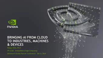 TO INDUSTRIES, MACHINES &amp; DEVICES  Deepu Talla, Ph.D. VP &amp; GM  Embedded &amp; Edge
