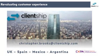 christopher.brooks@clientship.com UK  Spain  Mexico - Argentina Customer Experience Matters