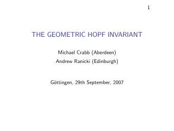 THE GEOMETRIC HOPF INVARIANT  Michael Crabb (Aberdeen)  Andrew Ranicki (Edinburgh)  G  ottingen,