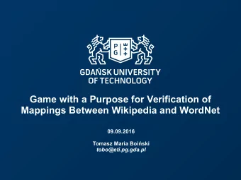 Game with a Purpose for Verification of  Mappings Between Wikipedia and WordNet  09.09.2016  Tomasz