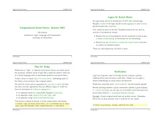 Logics for Social Choice  Our goal today will be to embed part of SCT into a formal logic. Roughly,