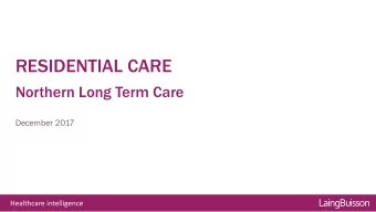 RESIDENTIAL CARE  Northern Long Term Care  December 2017  Healthcare  LaingBuisson  LaingBuisson
