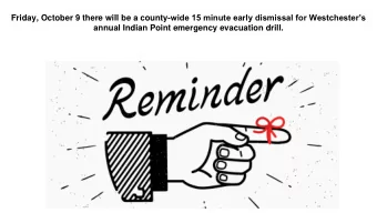 Friday, October 9 there will be a county- wide 15 minute early dismissal for Westchesters