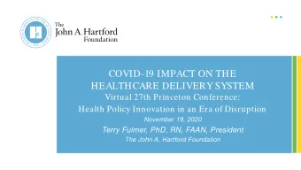 COVID-19 IMPACT ON THE  HEALTHCARE DELIVERY SYSTEM  Virtual 27th Princeton Conference:  Health
