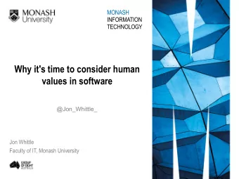 Why it's time to consider human  values in software  @Jon_Whittle_  Jon Whittle  Faculty of IT,