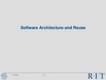 Software Architecture and Reuse  R. Kuehl  p. 1  R I T  Software Engineering  Reuse: The Big