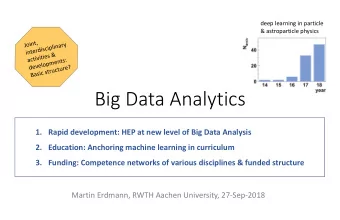 Big Data Analytics  1. Rapid development: HEP at new level of Big Data Analysis  2. Education: