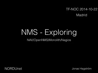 NMS - Exploring  NAV/OpenNMS/Monolith/Nagios  NORDUnet  Jonas Hagstrm  Outline  Background