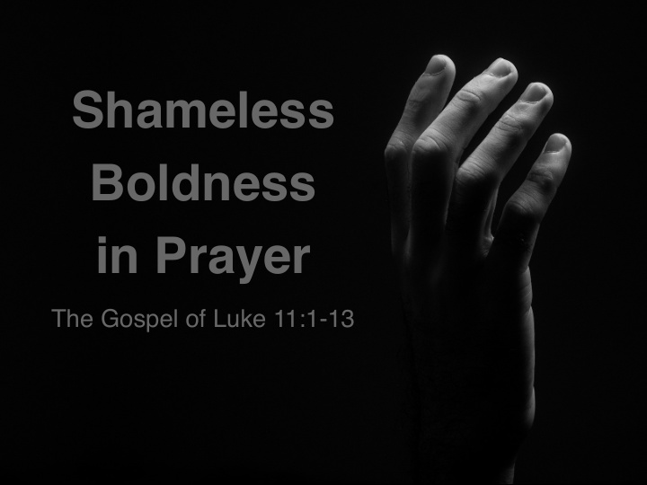 shameless boldness in prayer