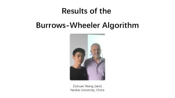Results of the  Burrows-Wheeler Algorithm  Zichuan Wang (Jack)  Nankai University, China  Content