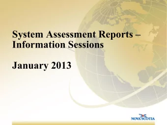 System Assessment Reports   Information Sessions  January 2013 Todays Presentation