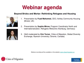 Webinar agenda  Beyond Bricks and Mortar: Rethinking Refugees and Housing  1. Presentation by Fuad