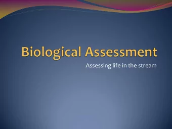 Assessing life in the stream  Aquatic Plants  More plants = more diversity  Hard to identify