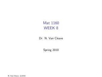 Mat 1160  WEEK 8  Dr. N. Van Cleave  Spring 2010  N. Van Cleave, c  2010  Student
