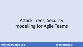 Attack Trees, Security  modelling for Agile Teams  Michael Brunton-Spall  @bruntonspall  Michael