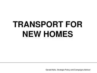 NEW HOMES  Gerald Kells, Strategic Policy and Campaigns Advisor  1. Numbers Matter  Gerald Kells,