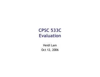 CPSC 533C  Evaluation  Heidi Lam  Oct 12, 2006  Readings  Readings    The Perceptual Evaluation