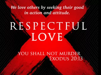 We love others by seeking their good   in action and attitude.  Outline  The Act of Murder